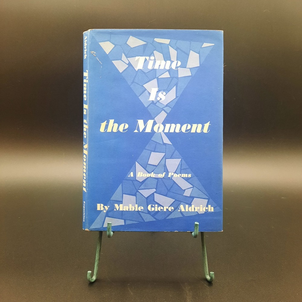 Time Is the Moment A Book of Poems By Mable Giere Aldrich Poetry Collection